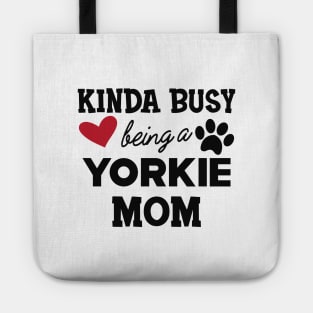 Yorkie Dog - Kinda busy being a yorkie mom Tote