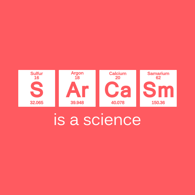 Sarcasm is a Science by katiestack.art