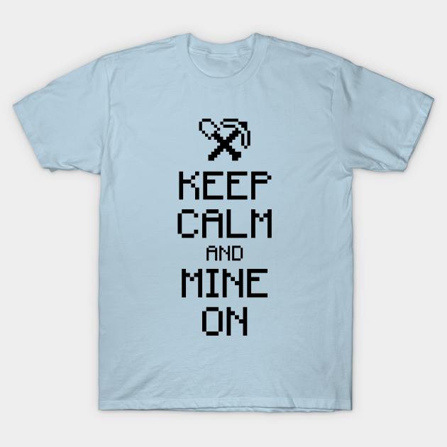 Keep calm and mine on (black) - Gaming - T-Shirt