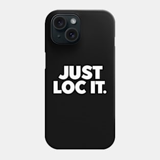 Just loc it Phone Case