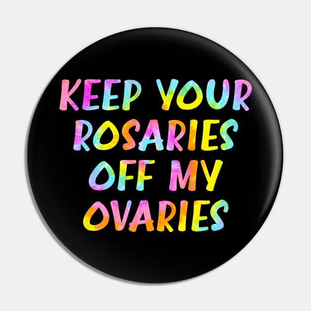 Keep your rosaries off my ovaries Pin by BlaiseDesign