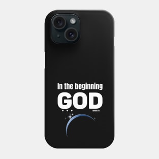 In the beginning GOD . . . with space view of earth Phone Case