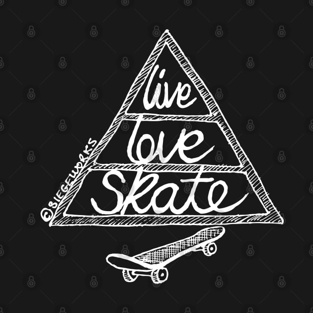 Live Love Skate (white) by Siegeworks