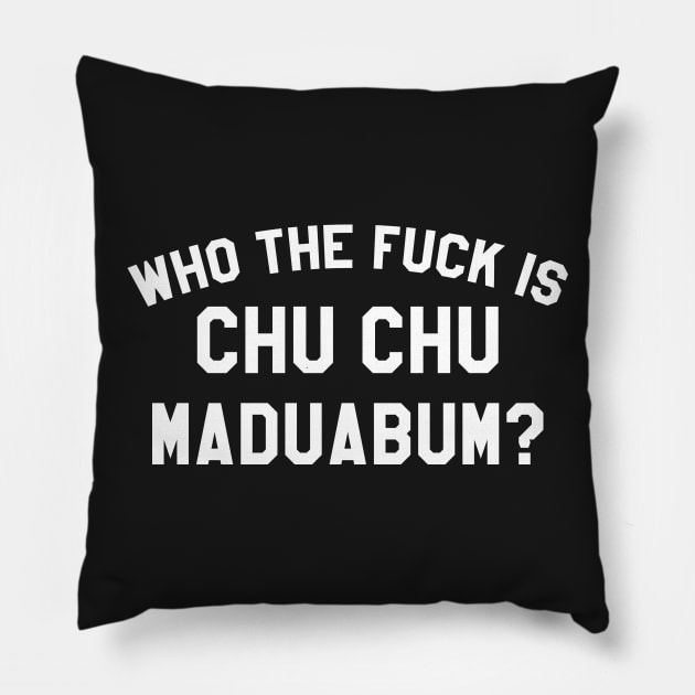 Chu Chu Who? Pillow by OptionaliTEES