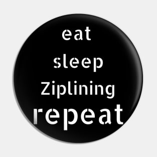 eat sleep ziplining repeat Pin