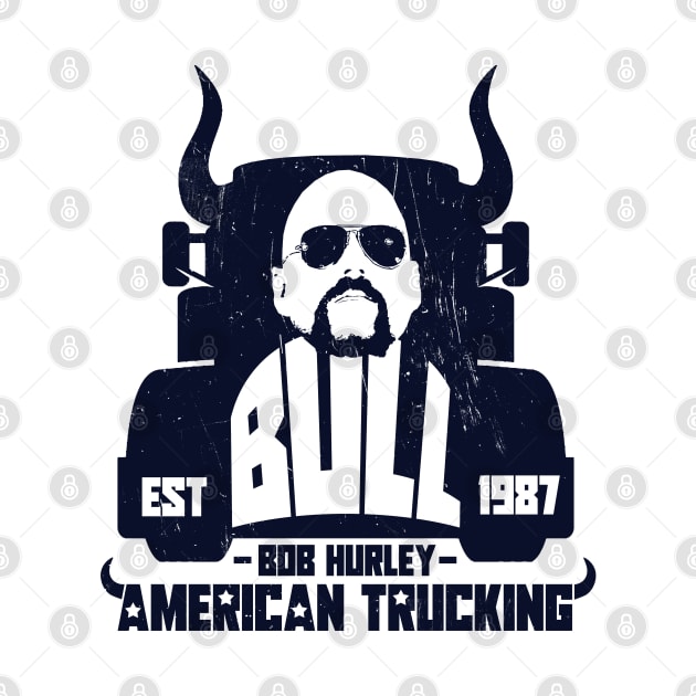 Bull Hurley - American Trucking by Shudder Clothing