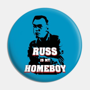 Russ Thorn is My Homeboy Pin