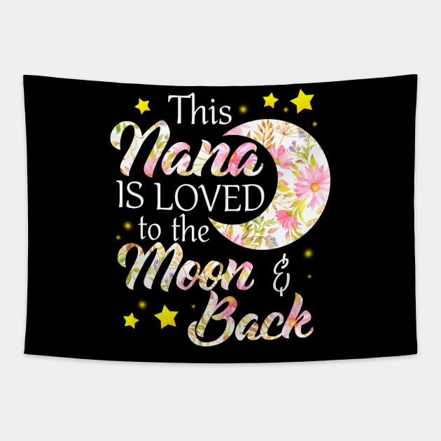 This Nana Is Loved To The Moon And Back Tapestry by TeeAnimals