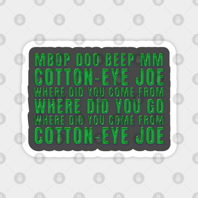 Mbop doo bee mm Cotton Eye Joe Magnet by DankyDevito