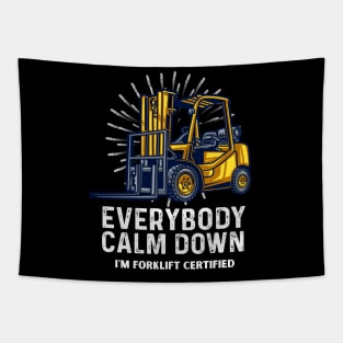 Everybody Calm Down I'm Forklift Certified Funny Forklifter Tapestry