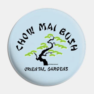 CHOW MAI BUSH Pin