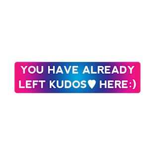 You Have Already Left Kudos Here Ao3 T-Shirt