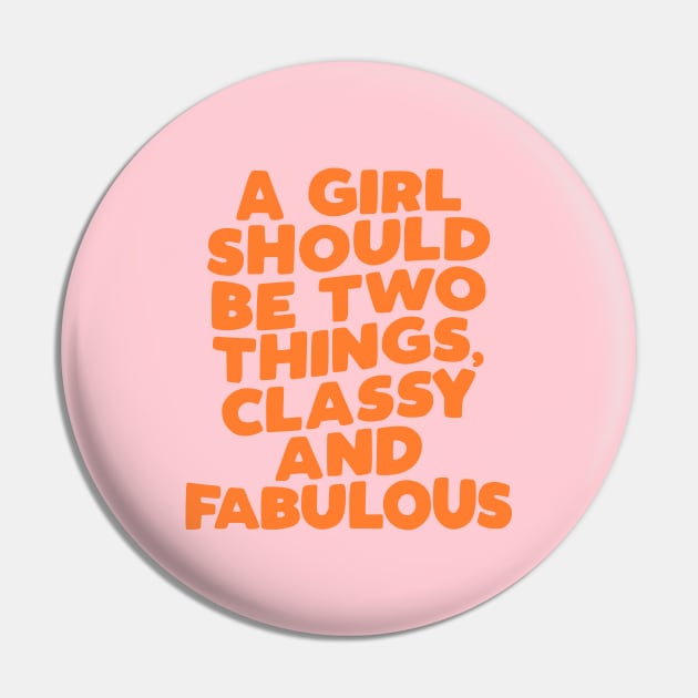 A Girl Should Be Two Things Classy and Fabulous by The Motivated Type Pin by MotivatedType