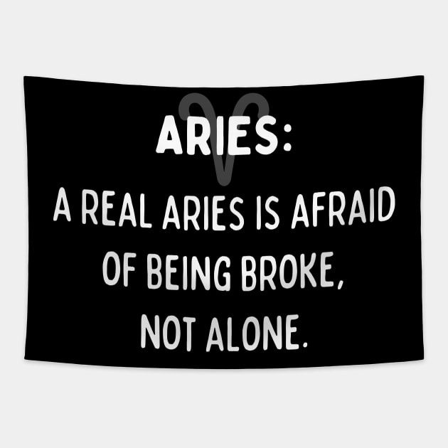 Aries Zodiac signs quote - A real Aries is afraid of being broke, not alone Tapestry by Zodiac Outlet