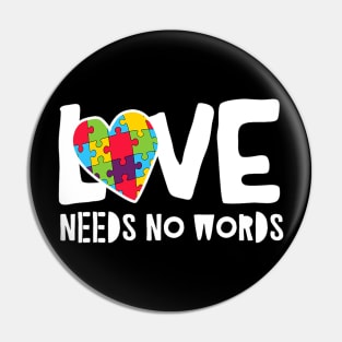 Love Needs No Words Autism Pin