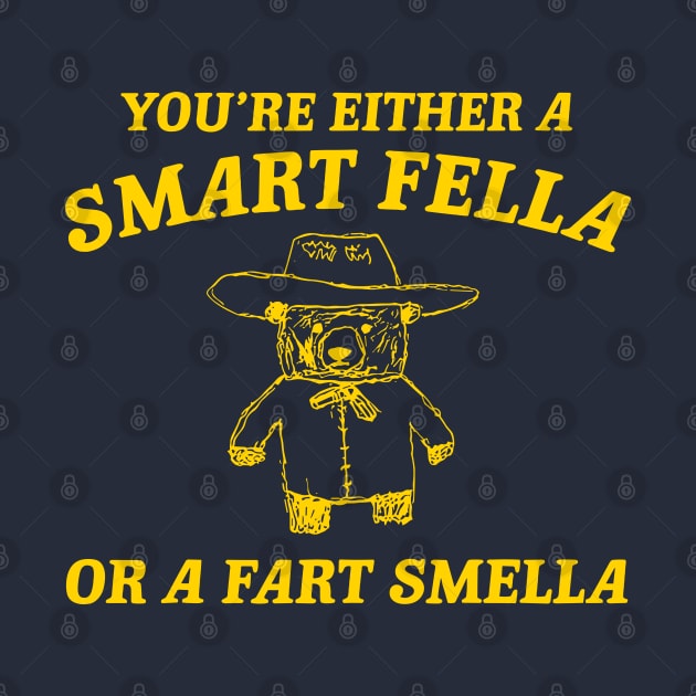 You're Either A Smart Fella Or A Fart Smella by KC Crafts & Creations