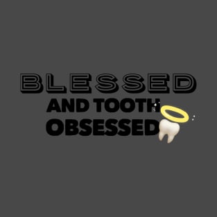 Blessed And Tooth Obsessed T-Shirt