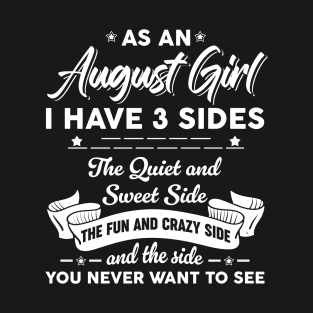 As An August Girl I Have 3 Sides The Quiet & Sweet T-Shirt