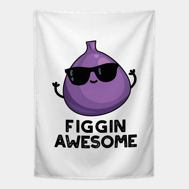 Figgin Awesome Funny Fruit Fig Pun Tapestry by punnybone