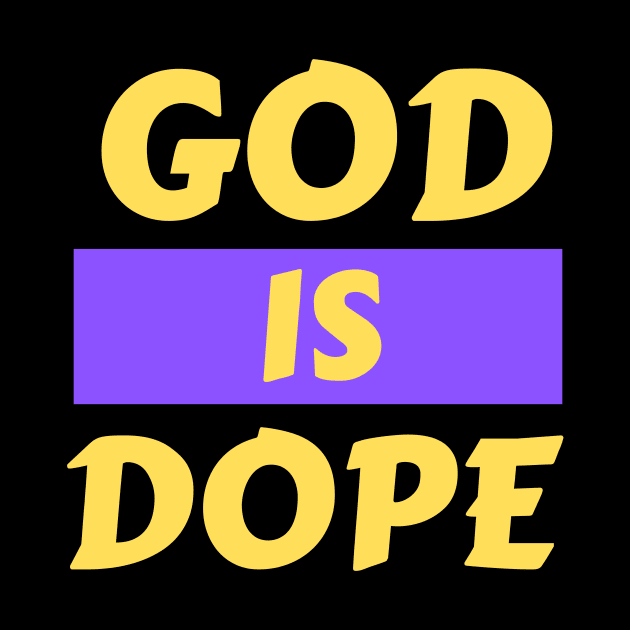 God Is Dope | Christian Saying by All Things Gospel