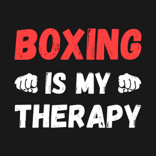 Boxing is my therapy, Funny gift for boxer T-Shirt