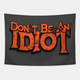 Don't Be An Idiot Tapestry