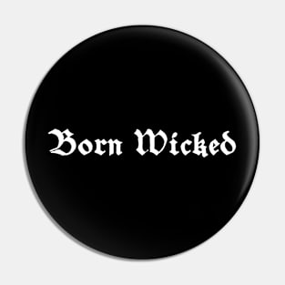 Born wicked Pin