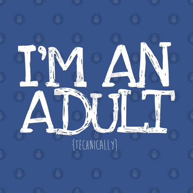 I'm an Adult Technically | Funny 18th Birthday by Horskarr