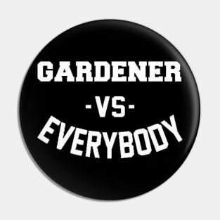 Gardener Vs Everybody Pin