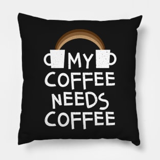 My Coffee Needs Coffee Funny Caffeine Rainbow Pillow