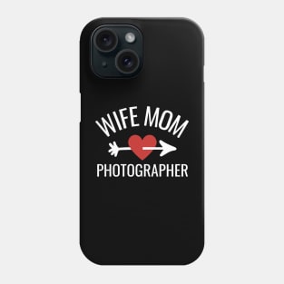 Wife Mom Photographer Gift Idea Phone Case