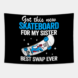 Got This New Skateboard For My Sister Best Swap Ever Funny Skateboard Tapestry