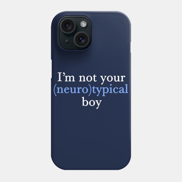 Funny Autism Pride Not Neurotypical Boy Phone Case by epiclovedesigns