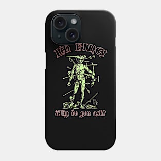I´m Fine. Why do you ask? (Dark-colored t-shirt) Phone Case