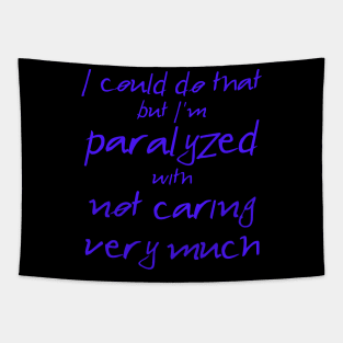Spike: I'm Paralyzed With Not Caring Very Much (blue text) Tapestry
