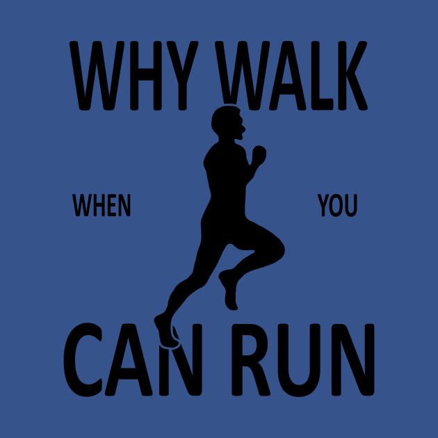 why walk when you can run 2 by aehucn