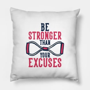 Be Stronger Than Your Excuses  - Gym Shirt Pillow