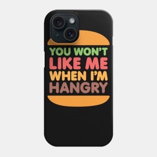 Hangry Burger - You Won't Like Me When I'm Hangry Phone Case