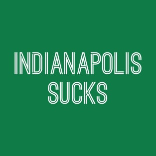 Indianapolis Sucks (White Text) T-Shirt