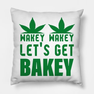 WAKEY WAKEY LET'S GET BAKEY Pillow