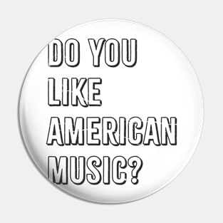 do you like american music? Pin