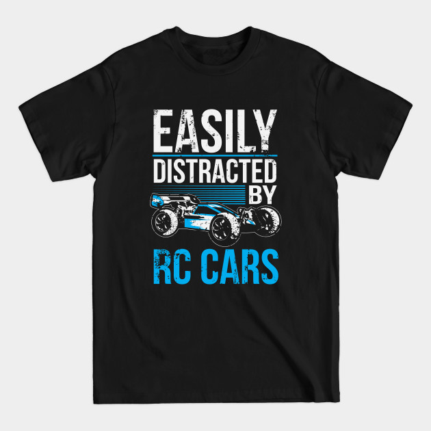 Discover RC Car Racing Easily Distracted By RC Cars - Rc Cars - T-Shirt