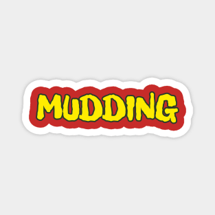 MUDDING Magnet