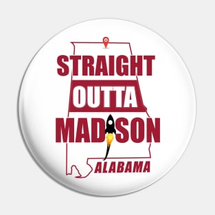 Straight Outta MADISON, ALABAMA Pin