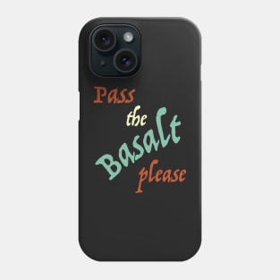 Geology Pun Pass the Basalt Please Phone Case