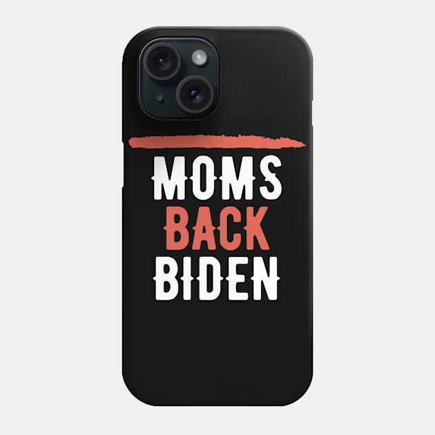 #MomsBackBiden Moms Back Biden Phone Case by AwesomeDesignz