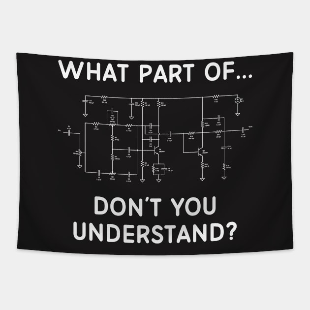 Engineering Shirt - What Part of Circuit Don't You Understand Tapestry by redbarron