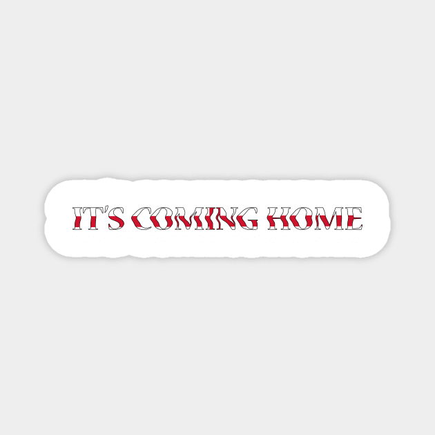 it's Coming Home Shrit Magnet by Bekis