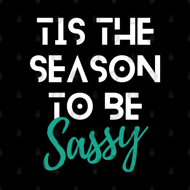 Tis The Season To Be Sassy Funny Christmas Quote White Typography by Le Nelle Prints