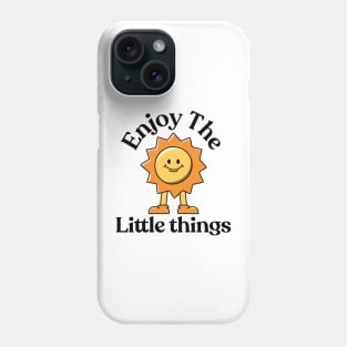 Enjoy the little things Phone Case